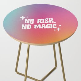 No Risk No Magic Side Table