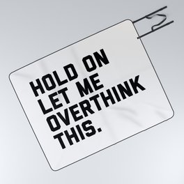 Hold On, Overthink This (White) Funny Quote Picnic Blanket