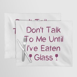 Don't Talk To Me Until I've Eaten Glass: Funny Oddly Specific Placemat