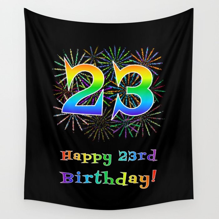 23rd Birthday - Fun Rainbow Spectrum Gradient Pattern Text, Bursting Fireworks Inspired Background Wall Tapestry