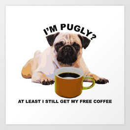 Cute Pug and Coffee Statement Shirt Art Print