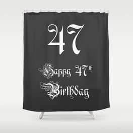 [ Thumbnail: Happy 47th Birthday - Fancy, Ornate, Intricate Look Shower Curtain ]