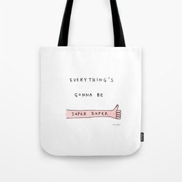 everything's gonna be super duper Tote Bag