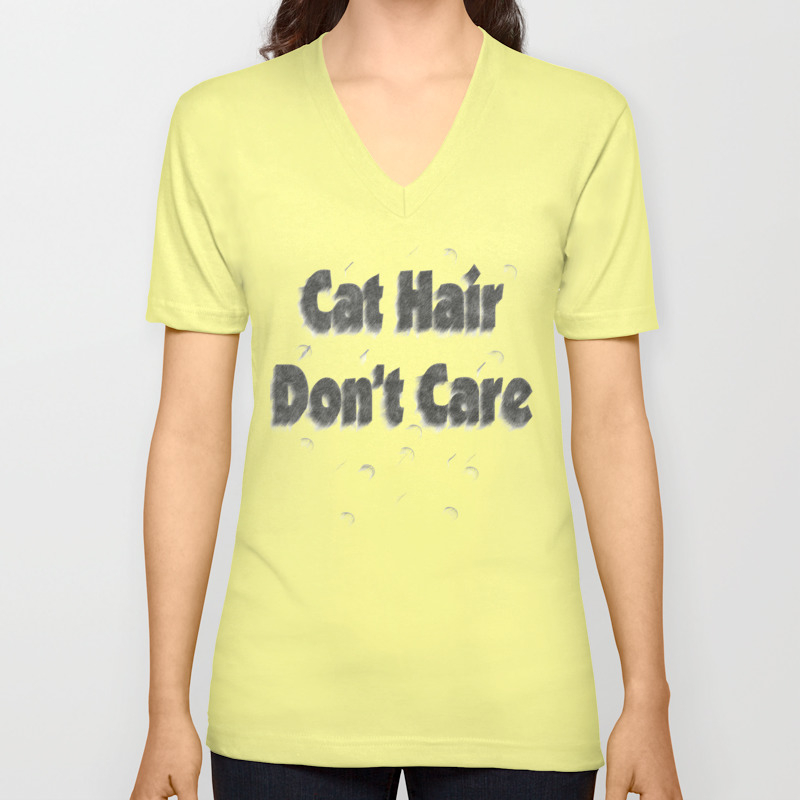 Cat Hair Don T Care Unisex V Neck By Artsymouse Society6