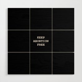 Keep abortion free 5  Wood Wall Art