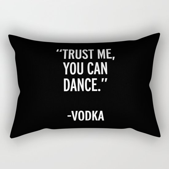Trust Me Dance Vodka Funny Quote Rectangular Pillow