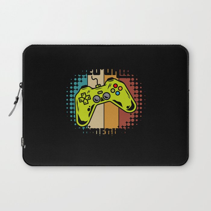 I Don't Always Play Video Games Laptop Sleeve