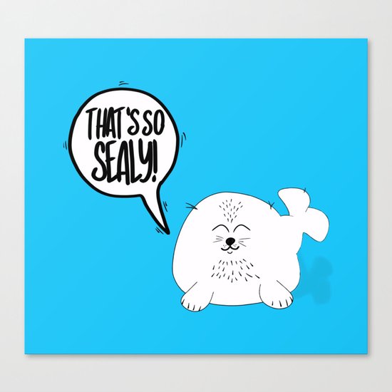 That's so SEALY! Canvas Print