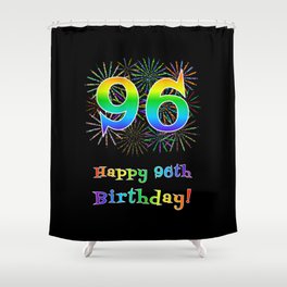 [ Thumbnail: 96th Birthday - Fun Rainbow Spectrum Gradient Pattern Text, Bursting Fireworks Inspired Background Shower Curtain ]
