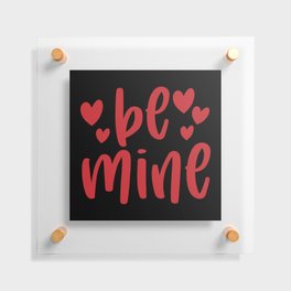 Be Mine Valentine's Day Floating Acrylic Print