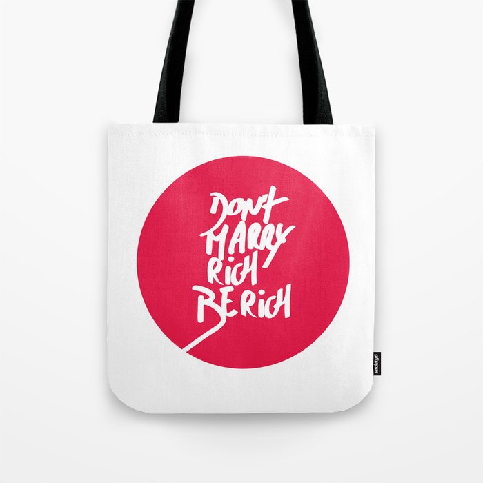 Don't Marry Rich Be Rich Tote Bag