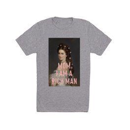 Mom I Am A Rich Man T Shirt | Woman, Girlpower, Funnysayings, Momiamarichman, Inspirational, Giftforher, Equality, Digital, Female, Funny 