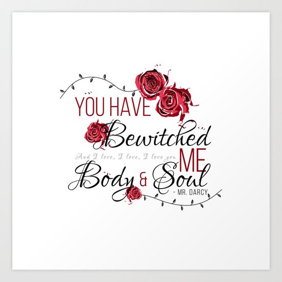 You have Bewitched me Body & Soul Art Print by eyeloveprint Society6