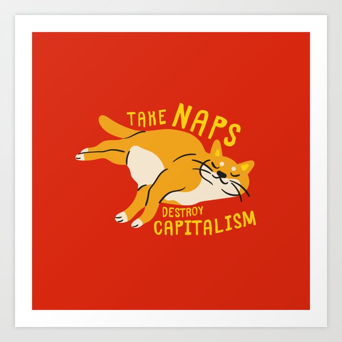 Anti-Capitalist Communist Cat - Take Naps, Destroy Capitalism Red Art Print