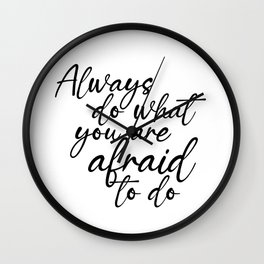 Always do what you are afraid to do - Ralph Waldo Emerson Quote - Literature - Typography Print Wall Clock
