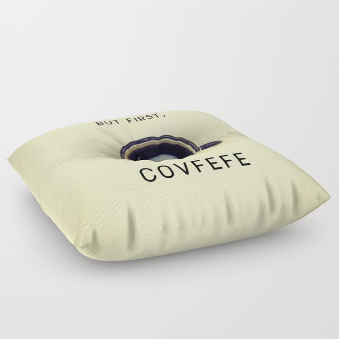 But First, Covfefe Floor Pillow