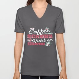 Coffee Scrubs and Rubber Gloves Nurse V Neck T Shirt