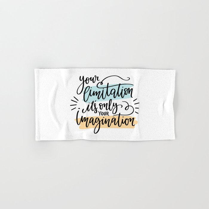 Your limitation it's only your imagination Hand & Bath Towel