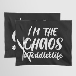 I'm The Chaos Toddler Life Funny Quote Placemat