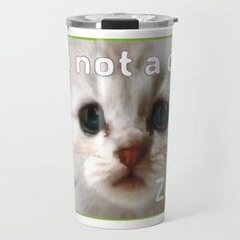 I'm not a cat Travel Mug