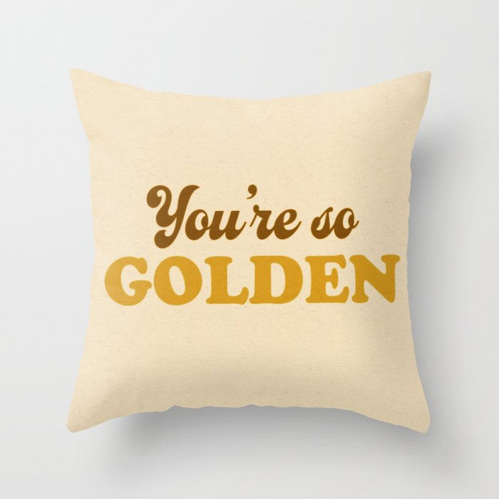 You're So Golden #2 Throw Pillow