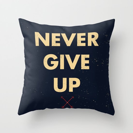 Never Give Up Throw Pillow