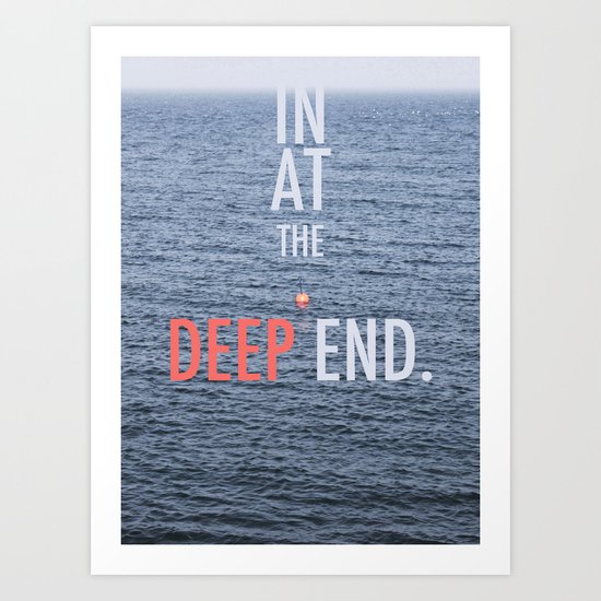 Str8 in at the deep end. Art Print