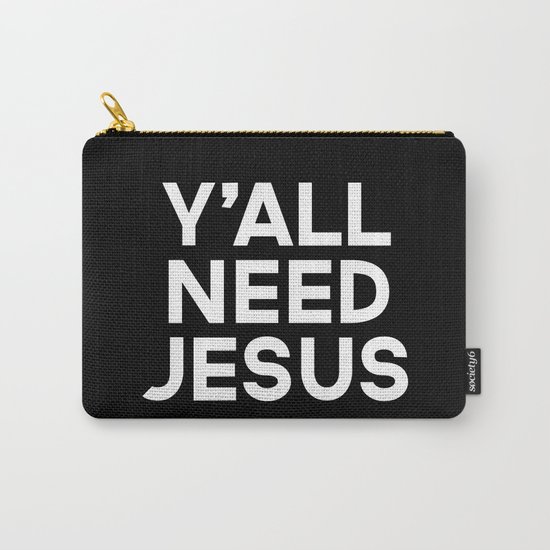 Y'all Need Jesus Funny Quote Carry-All Pouch