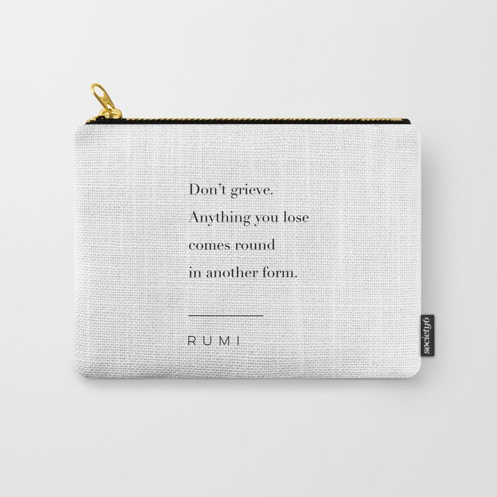 Don't Grieve by Rumi Carry-All Pouch
