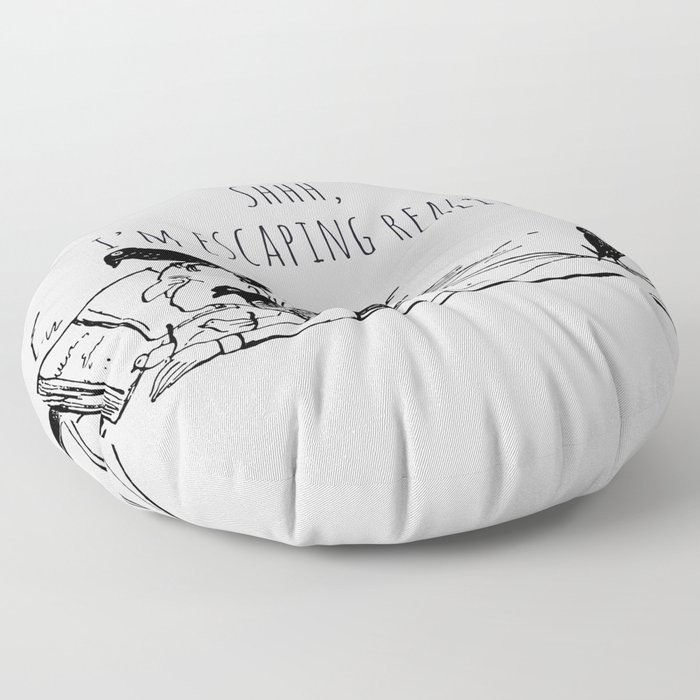 Shhh,  I’m escaping reality Floor Pillow