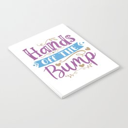 Hands Off The Bump Notebook