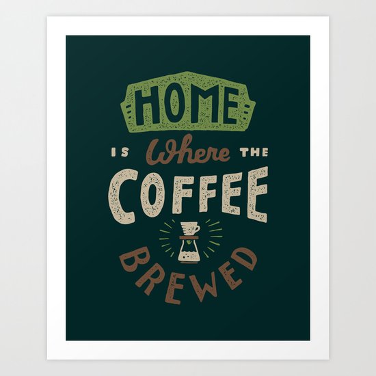 Home is Where Art Print