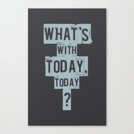 Empire Records - What's With Today, Today? Canvas Print