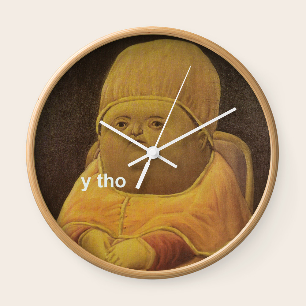 Y Tho Meme Wall Clock By Greatphotos234 Society6