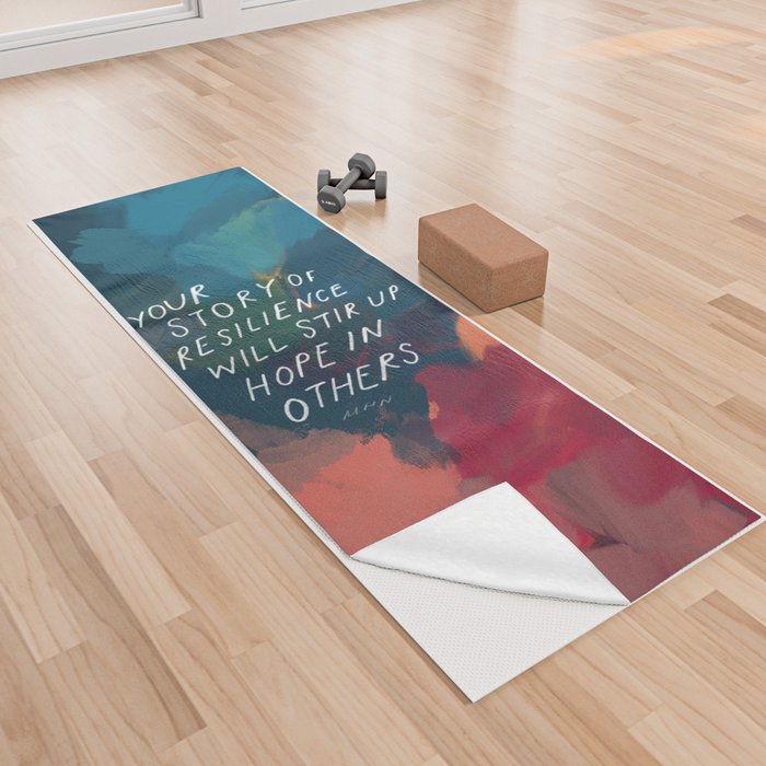 "Your Story Of Resilience Will Stir Up Hope In Others." Yoga Towel