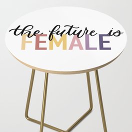 The future is FEMALE Side Table