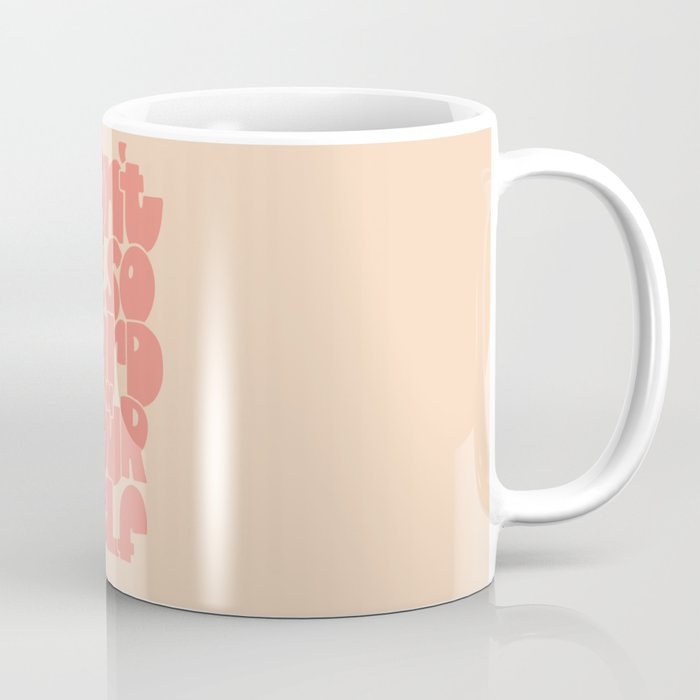 Don't Be So Hard On Yourself Coffee Mug