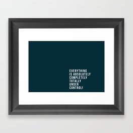 Everything is under control Framed Art Print