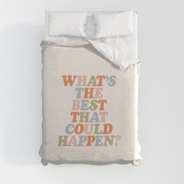Whats The Best That Could Happen Duvet Cover