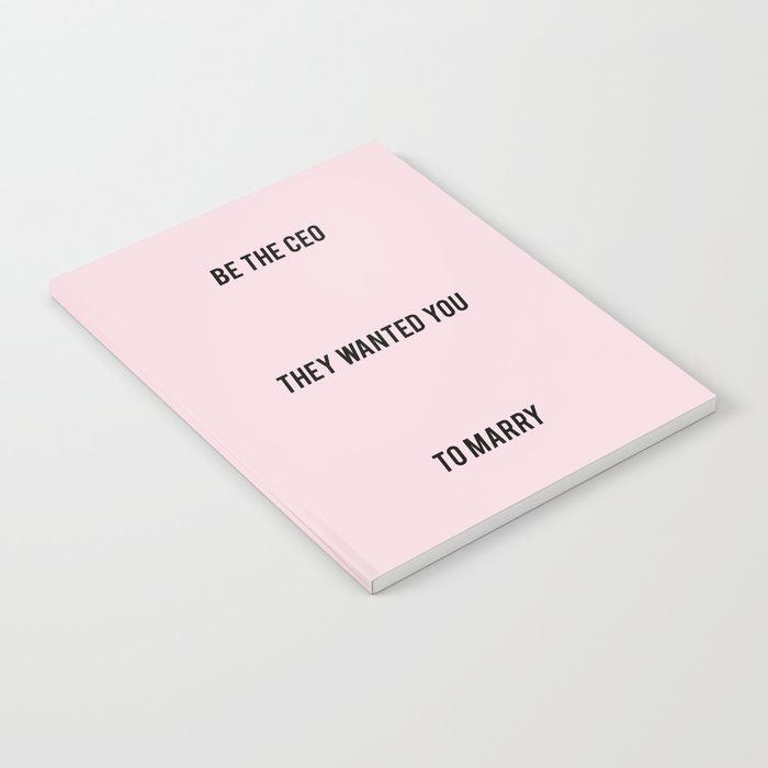 BE THE CEO THEY WANTED YOU TO MARRY Notebook