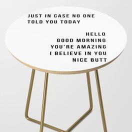 Just In Case No One Told You Today Hello Good Morning You're Amazing I Belive In You Nice Butt Minimal Side Table
