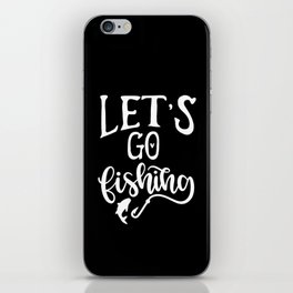 Let's Go Fishing Cool Hobby Quote iPhone Skin
