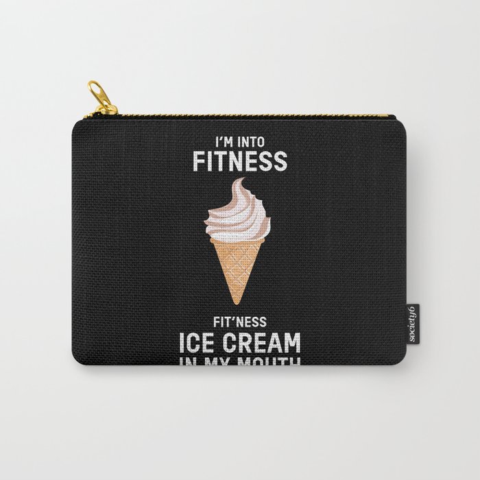 I Am Into Fitness Ice Cream Ice Cream Carry-All Pouch