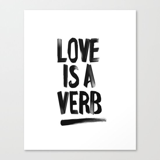 Love Is A Verb - Black and White Canvas Print