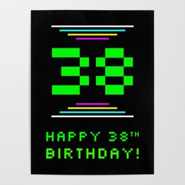 [ Thumbnail: 38th Birthday - Nerdy Geeky Pixelated 8-Bit Computing Graphics Inspired Look Poster ]
