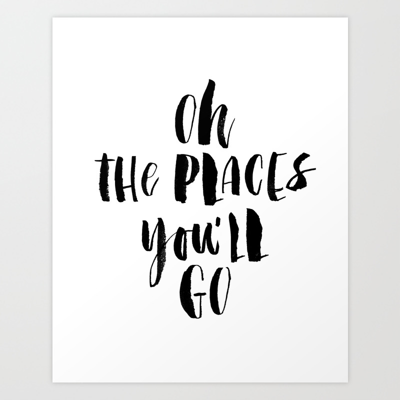Oh The Places You Ll Go Black And White Monochrome Typography