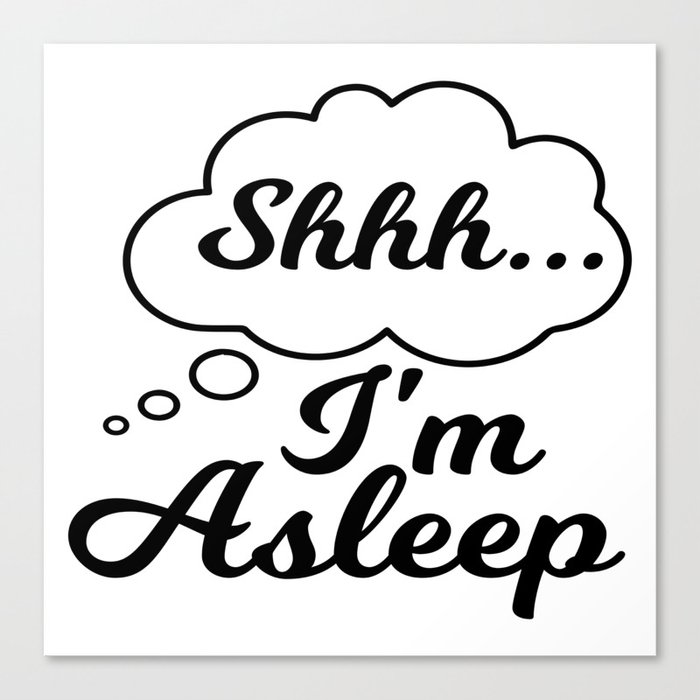 Shhh . . I´m Asleep Canvas Print