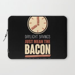 just mean the bacon comes an hour earlier Laptop Sleeve