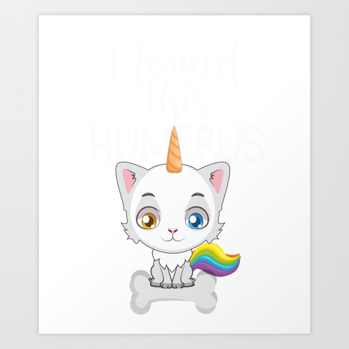 I Found This Humeros Bone Cute Kitten Unicorn Caticorn Art Print By Homeoftshirts
