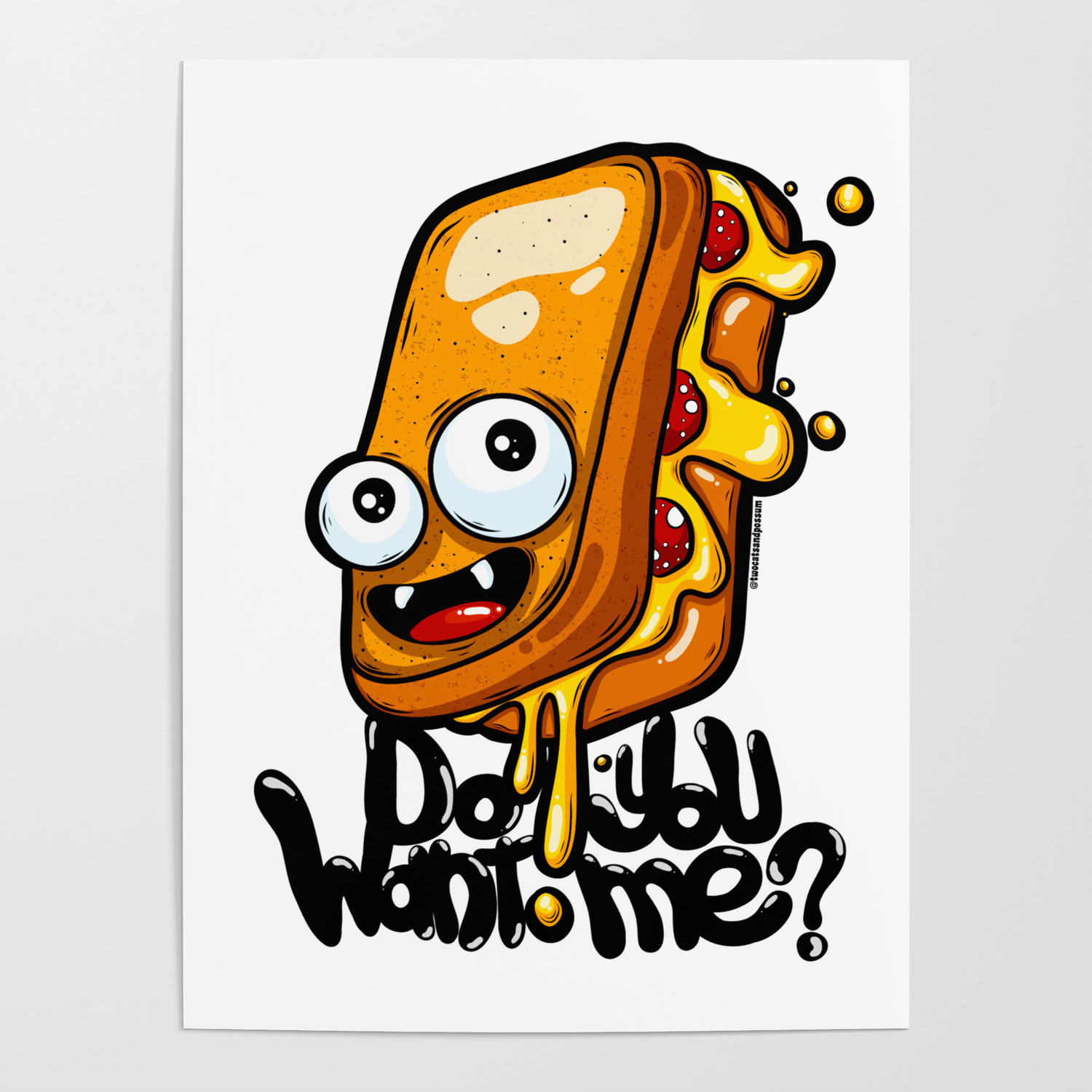 Do you want me? Funny graffiti cartoon grilled cheese sandwich Poster by  Two cats and possum | Society6